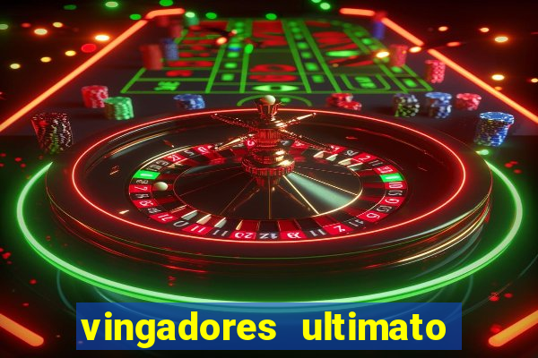 vingadores ultimato filme completo dublado online gratis